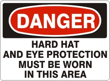 HARD HAT AND EYE PROTECTION... Danger Sign 10x14