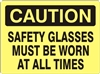 SAFETY GLASSES MUST BE WORN... Caution Sign 10x14