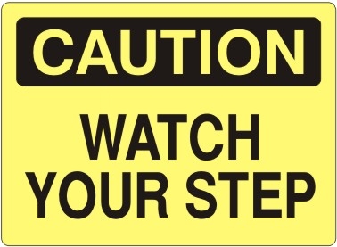 WATCH YOUR STEP Caution Sign 10x14