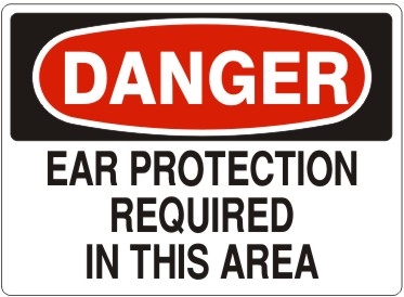 EAR PROTECTION REQUIRED... Danger Sign 10x14