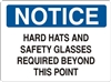 HARD HATS AND SAFETY GLASSES... Notice Sign 10x14