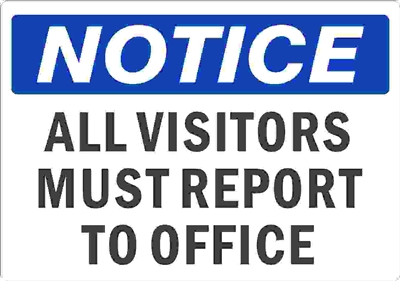 NOTICE ALL VISITORS... Notice Sign 10x14
