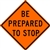 Traffic Signs - 48" Mesh Roll-Up w/Ribs "Be Prepared To Stop" Sign  SM4848W3-4OC